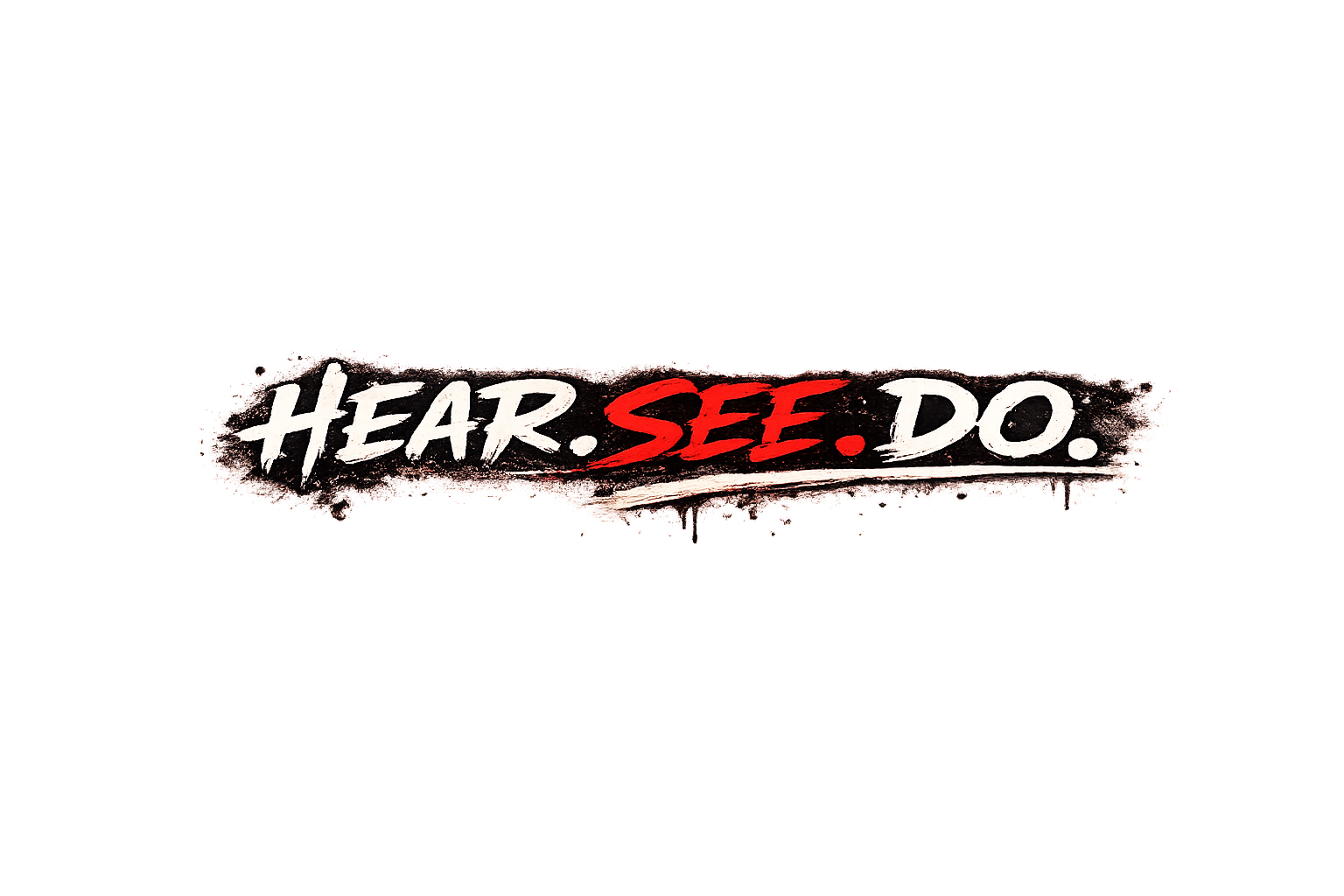 Hear See Do